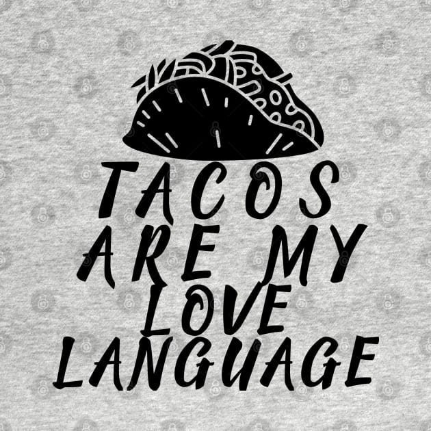 TACOS ARE MY LOVE LANGUAGE by Cool Dude Store